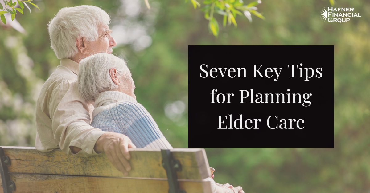 Seven Key Tips for Planning Elder Care | Hafner Financial Group